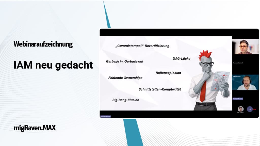 Jetzt ansehen: IAM neu gedacht mit migRaven.MAX