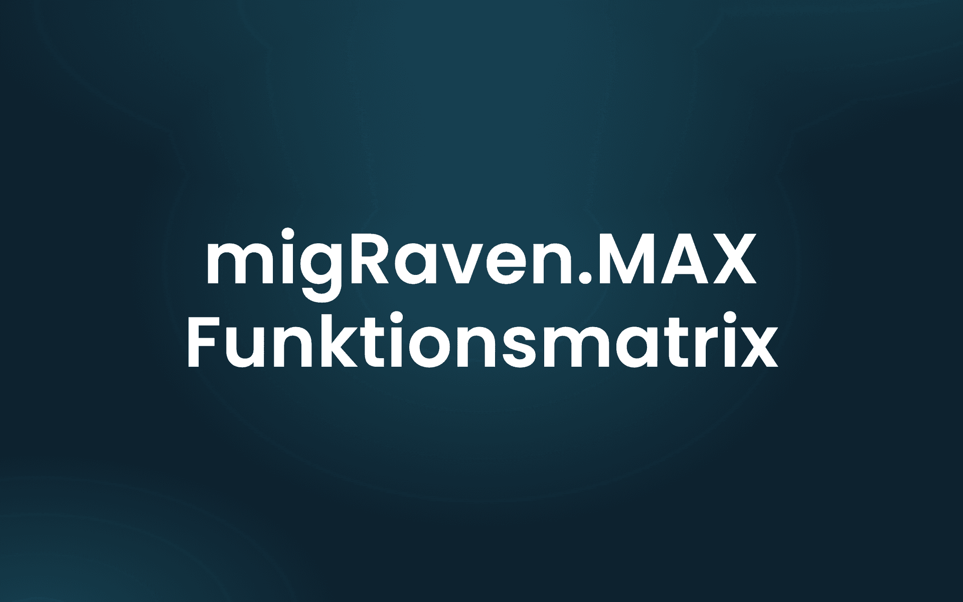 migRaven.MAX Funktionsmatrix — Vergleich der Editionen