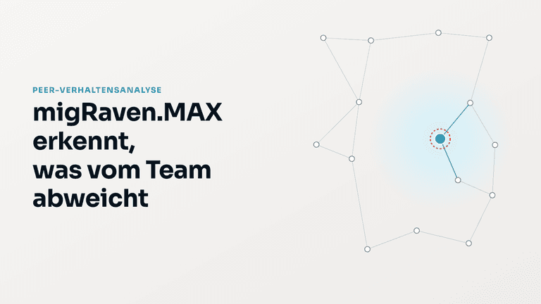 Peer-Verhaltensanalyse: migRaven.MAX erkennt, was vom Team abweicht