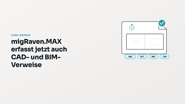 migRaven.MAX Link-Repair erfasst jetzt auch CAD- und BIM-Verweise